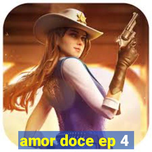 amor doce ep 4